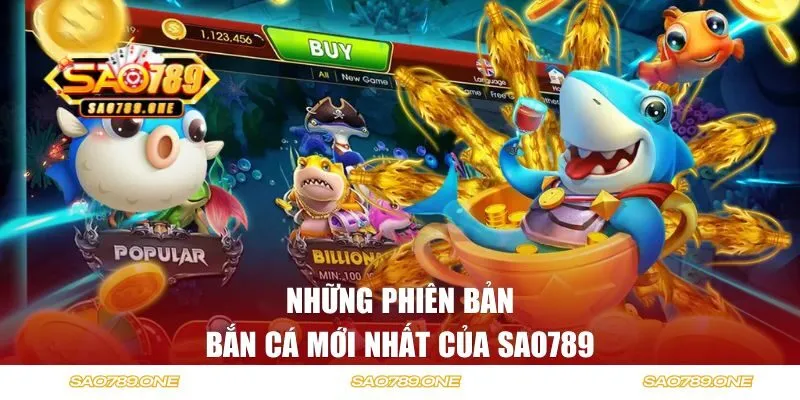 Cập nhật những phiên bản bắn cá mới nhất của SAO789