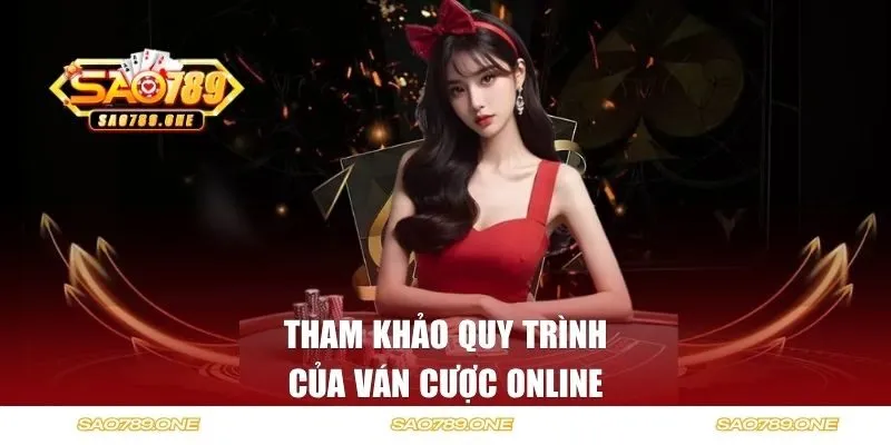 Tham khảo quy trình của ván cược online
